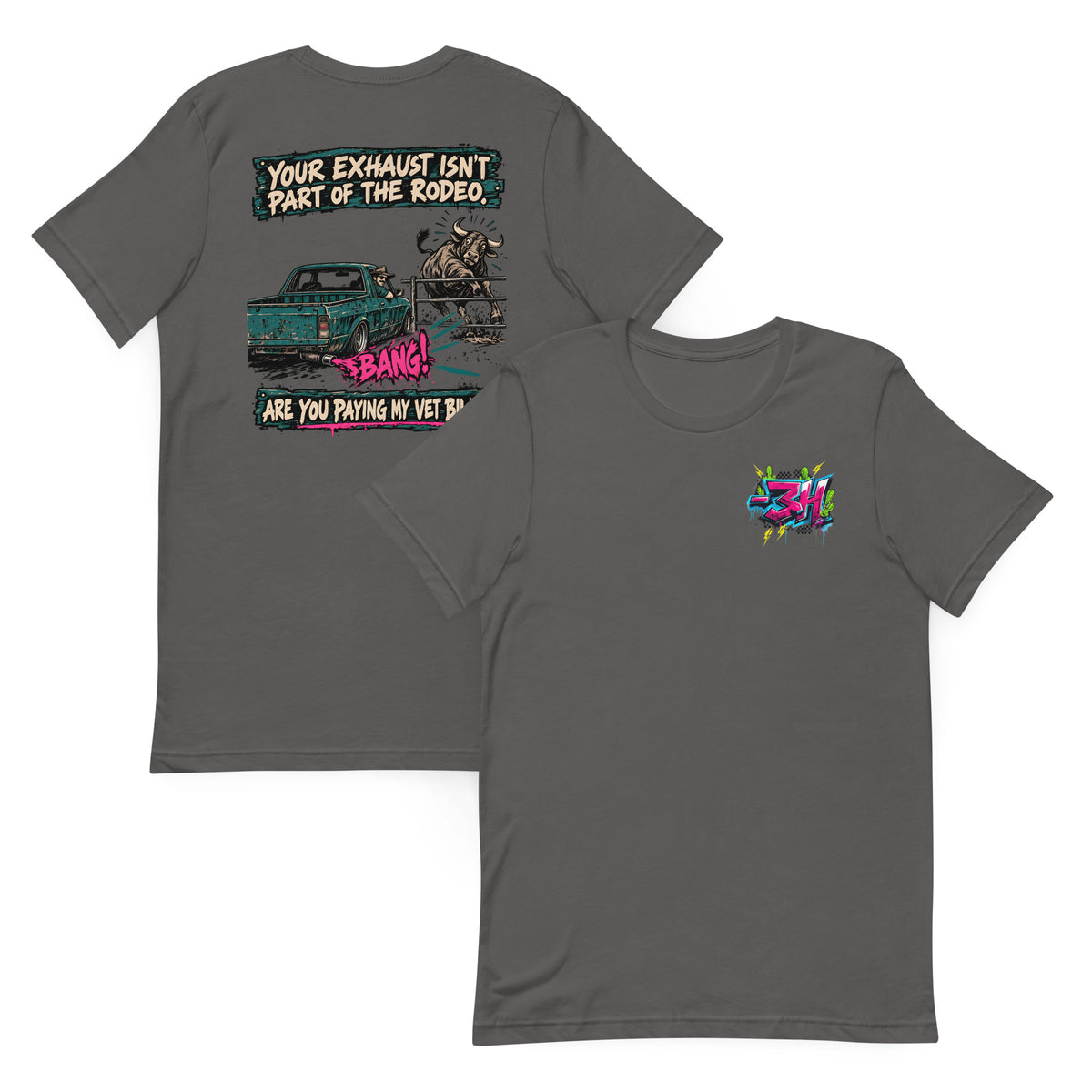 Front and back of the bar3H Asphalt t-shirt with a small chest logo and “Your exhaust isn’t part of the rodeo” ute and bull back print.